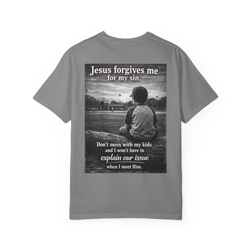 Jesus forgives my sins (don't mess with my kids)