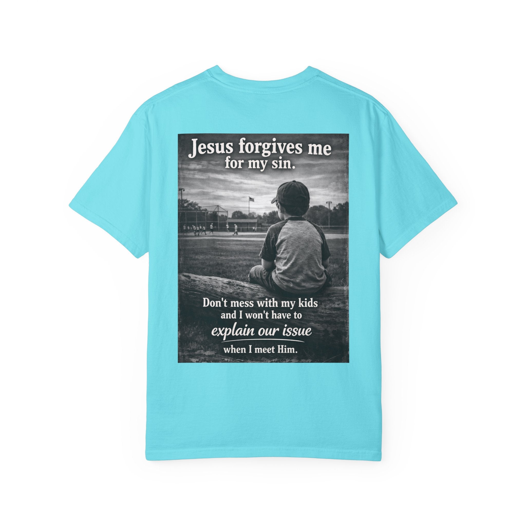 Jesus forgives my sins (don't mess with my kids)