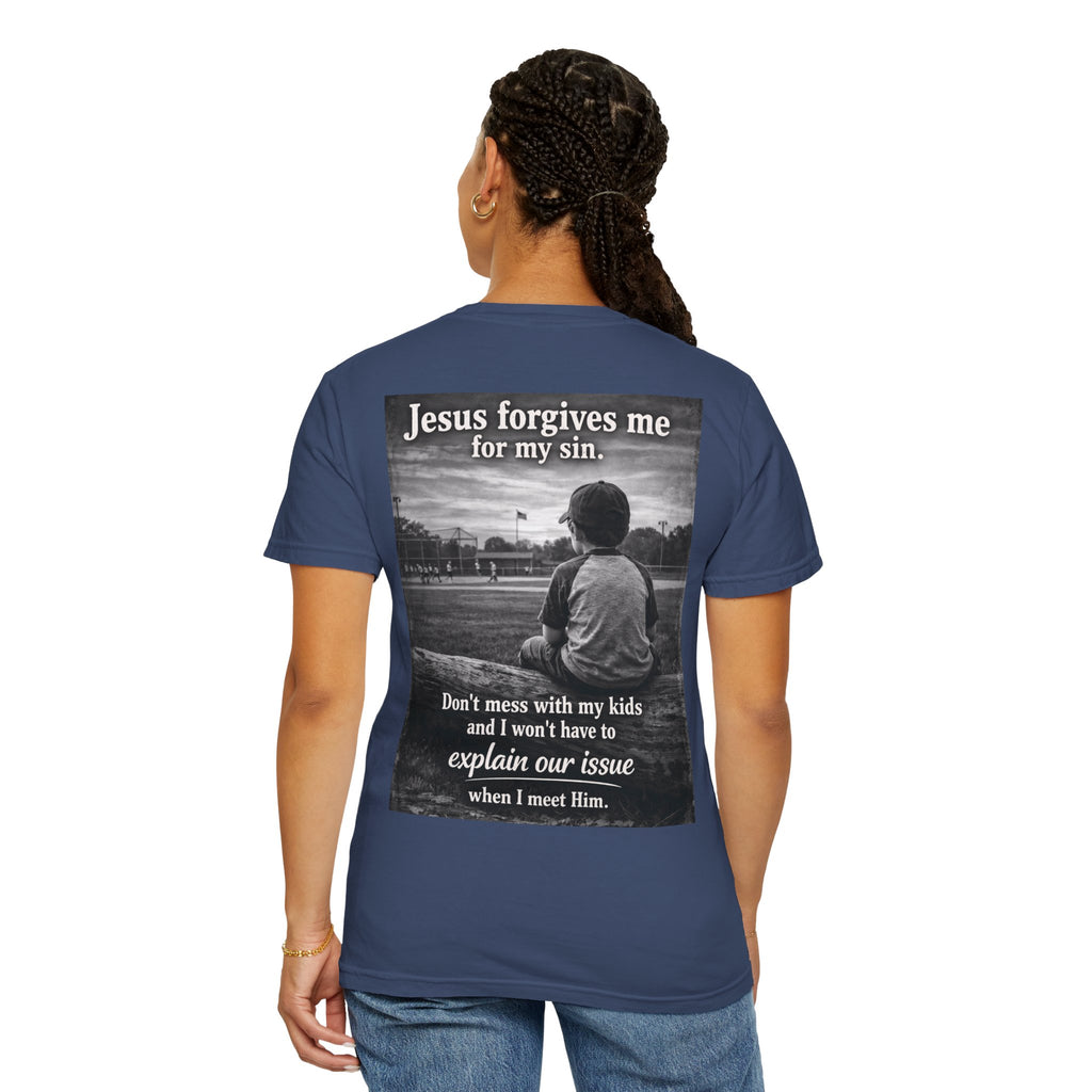 Jesus forgives my sins (don't mess with my kids)