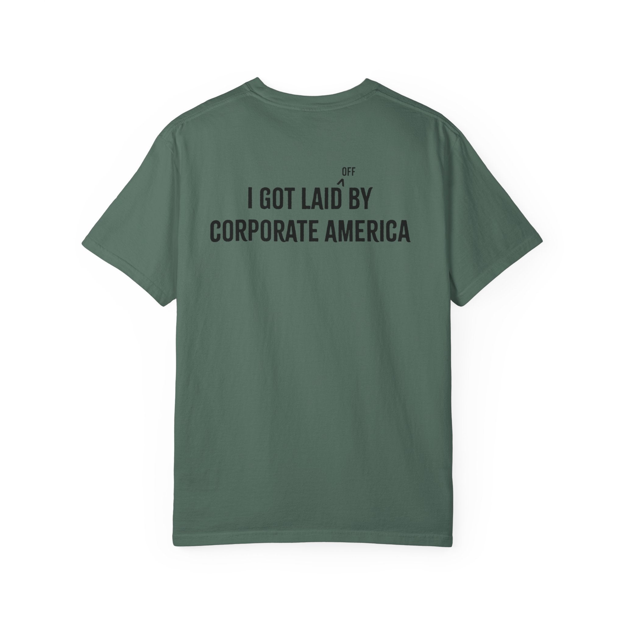 I got laid (off) by corporate America Tee