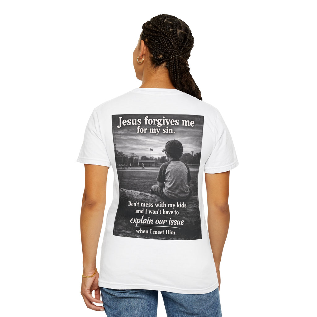Jesus forgives my sins (don't mess with my kids)