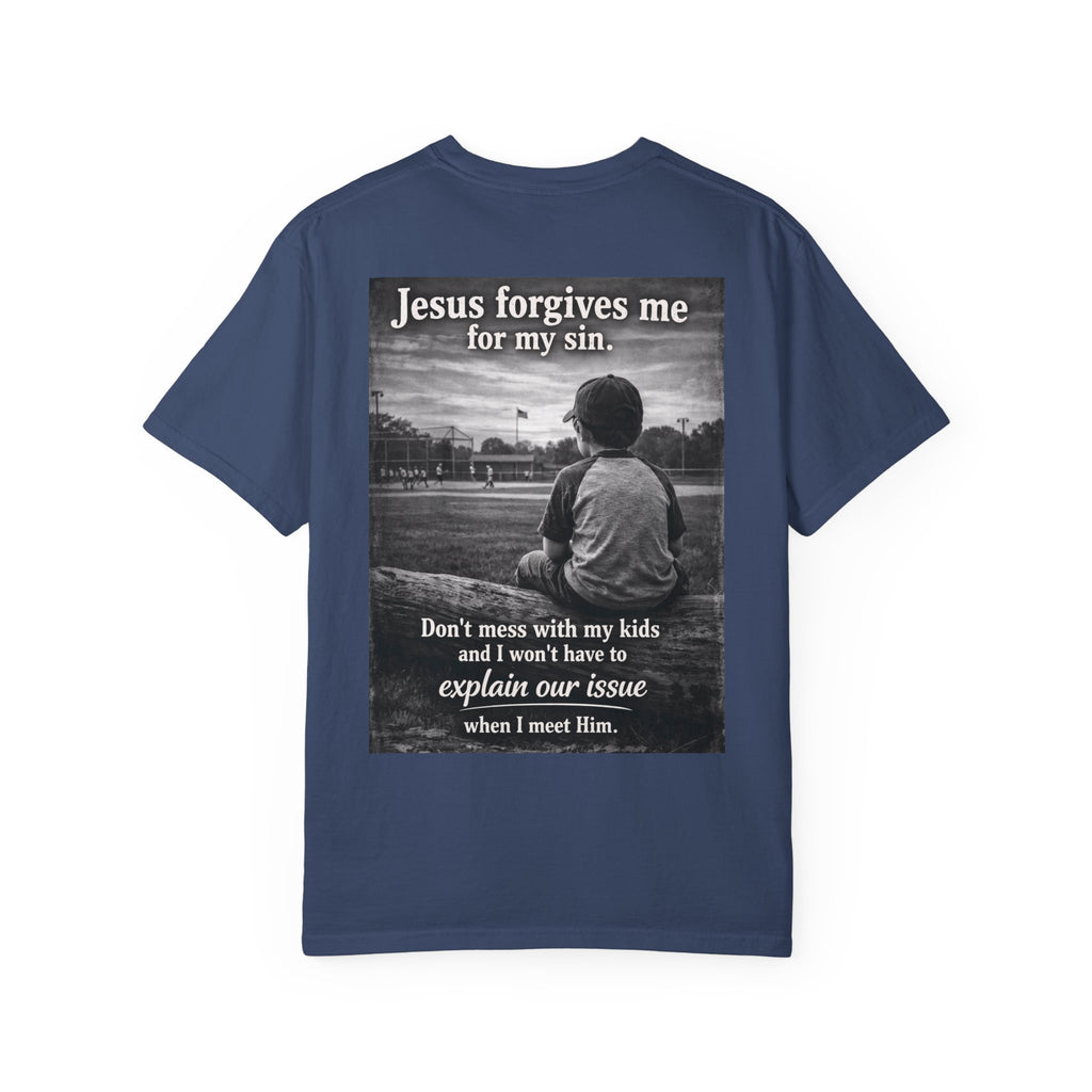 Jesus forgives my sins (don't mess with my kids)