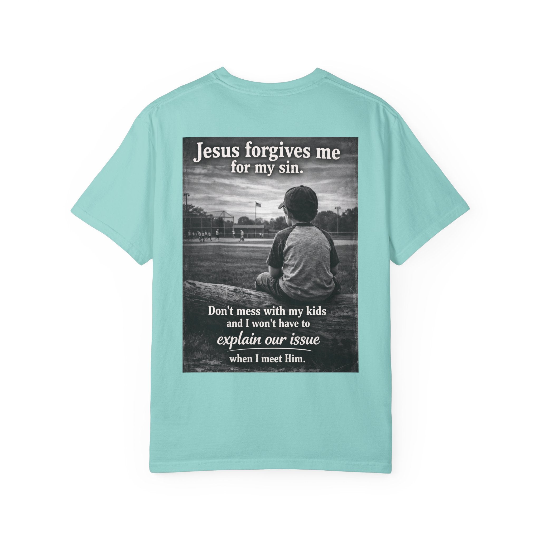 Jesus forgives my sins (don't mess with my kids)