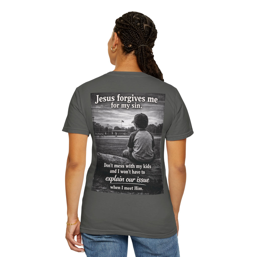 Jesus forgives my sins (don't mess with my kids)