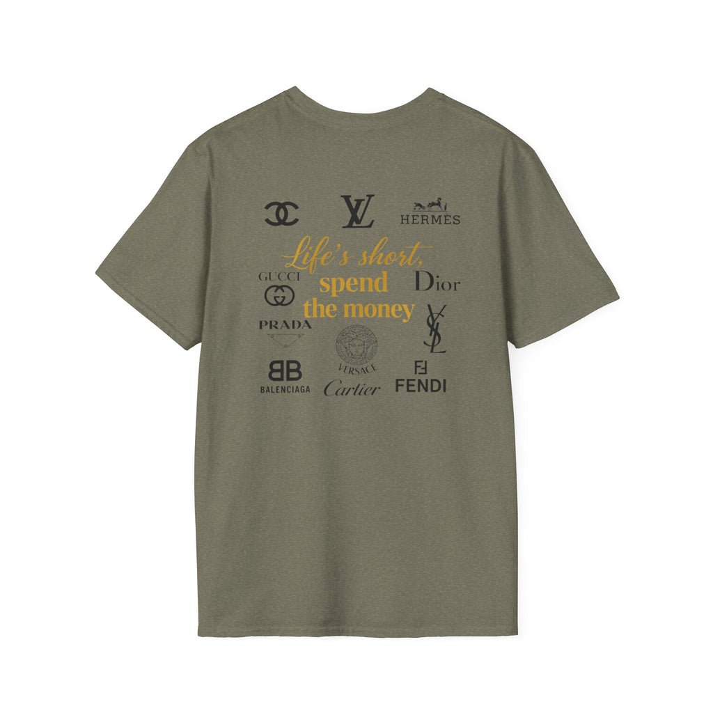 Life's short, Spend the Money. Tee
