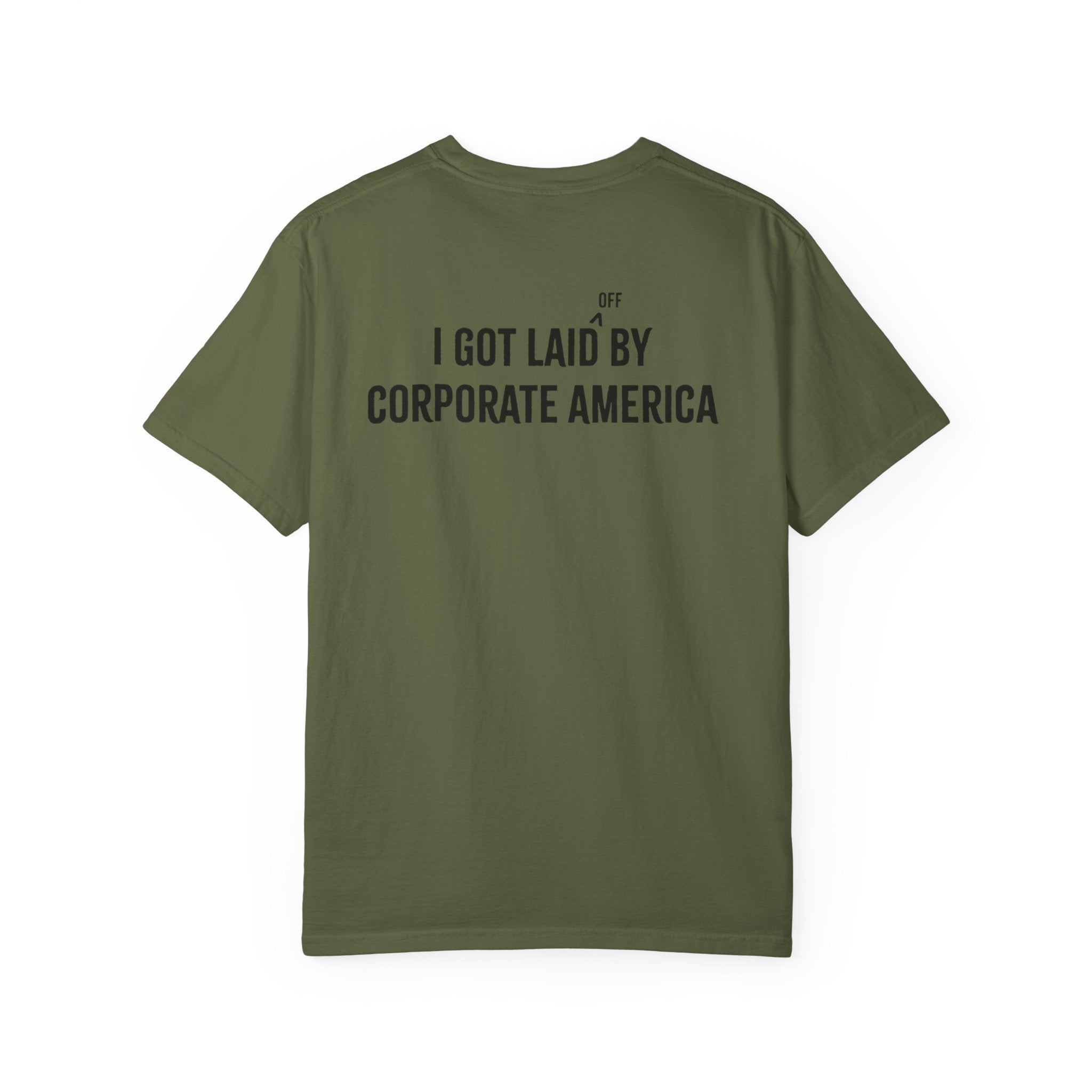 I got laid (off) by corporate America Tee
