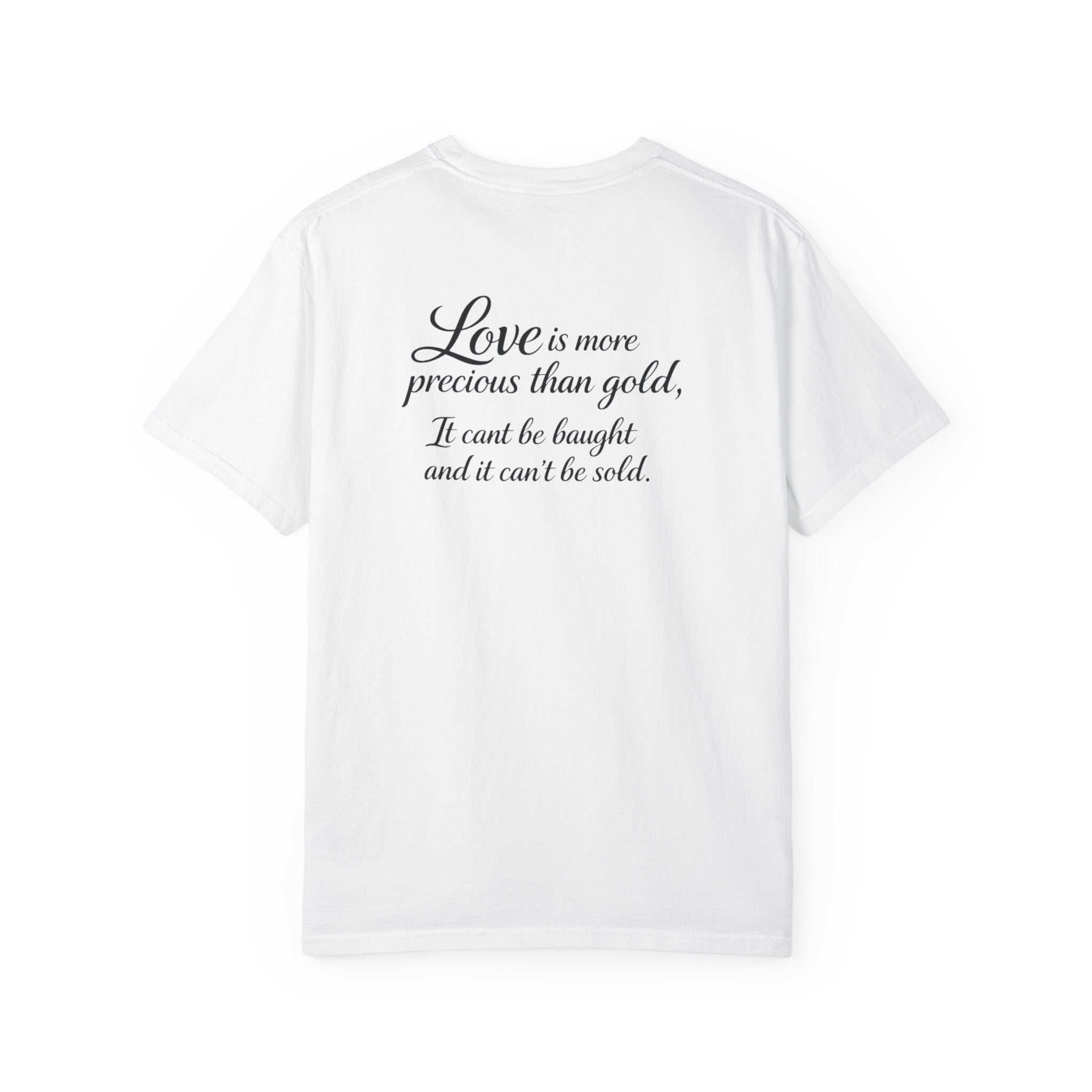 "Love's more precious than gold" Tee