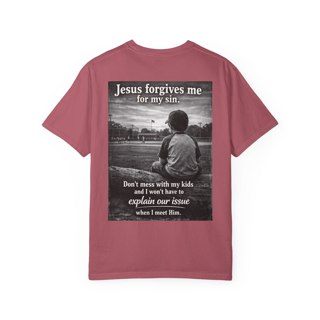 Jesus forgives my sins (don't mess with my kids)