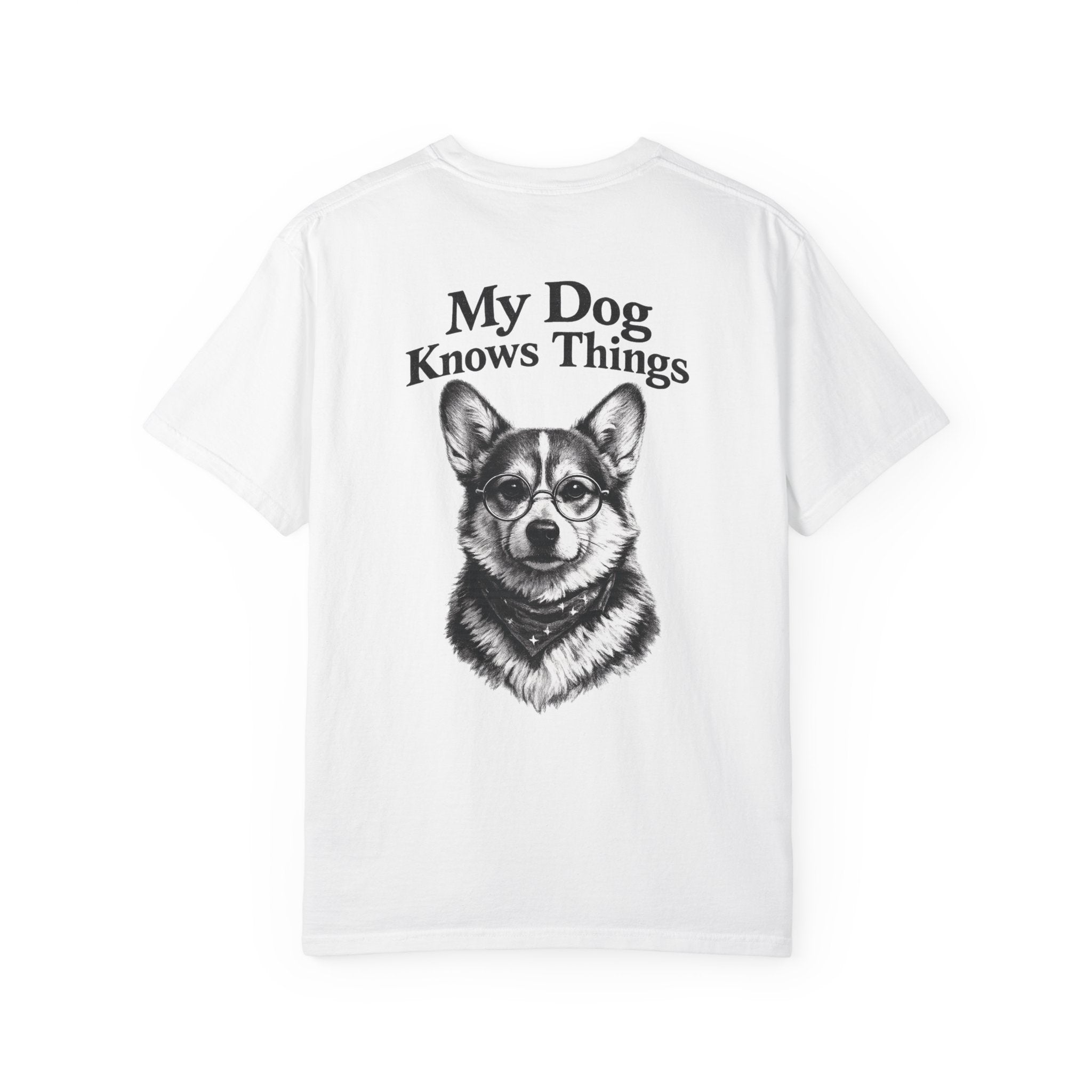 My dog knows things Tee.
