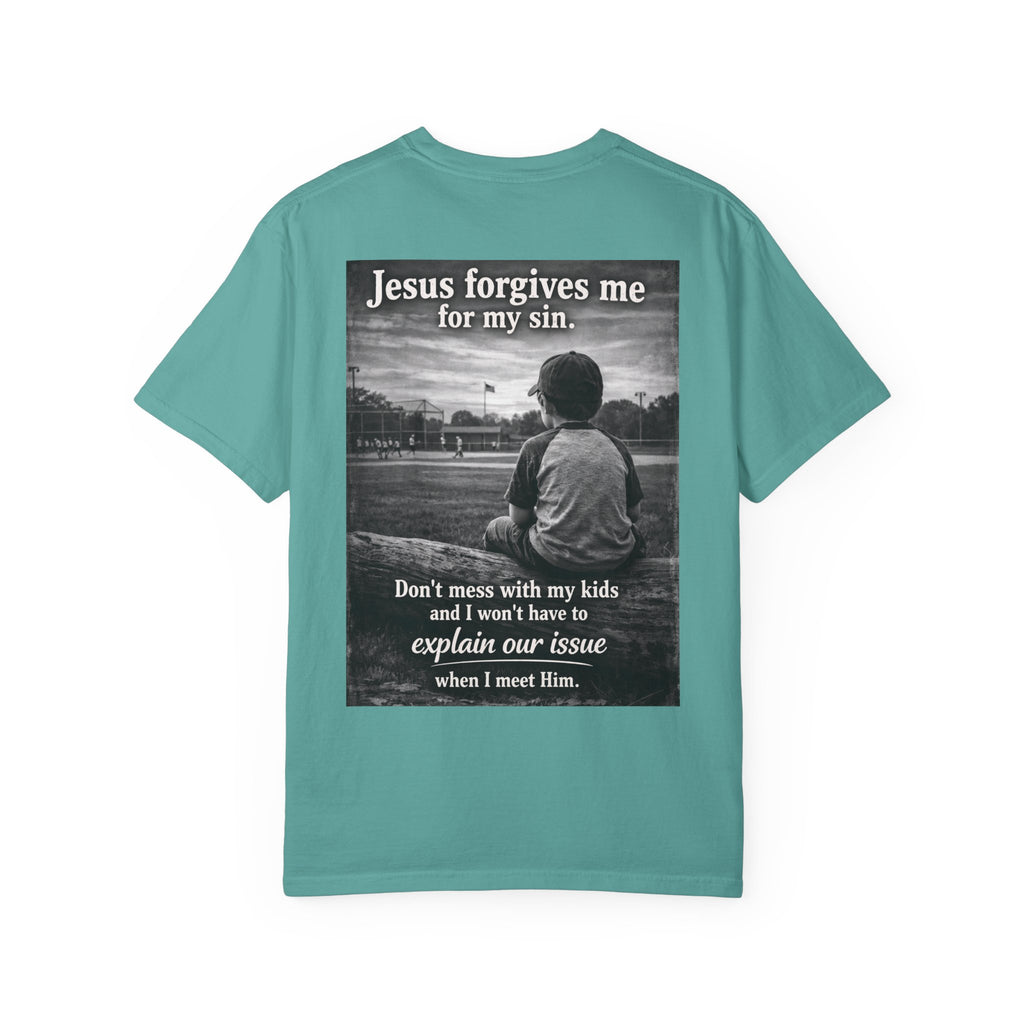 Jesus forgives my sins (don't mess with my kids)