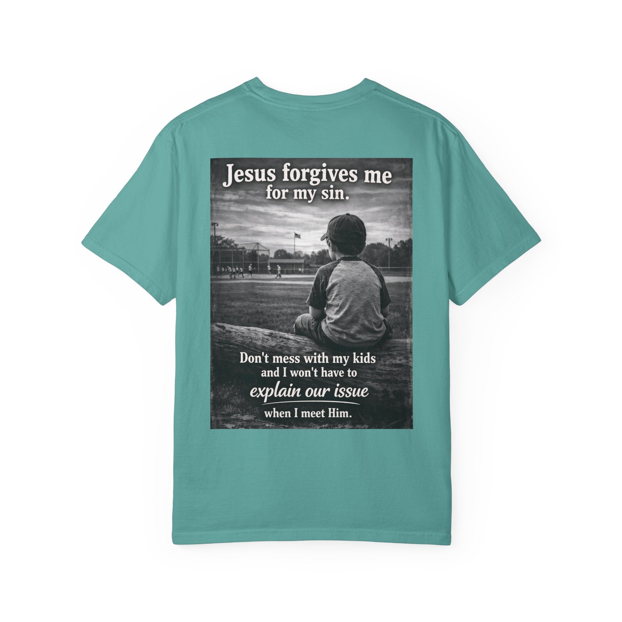 Jesus forgives my sins (don't mess with my kids)