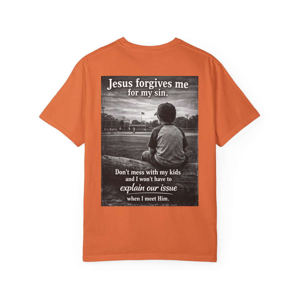 Jesus forgives my sins (don't mess with my kids)