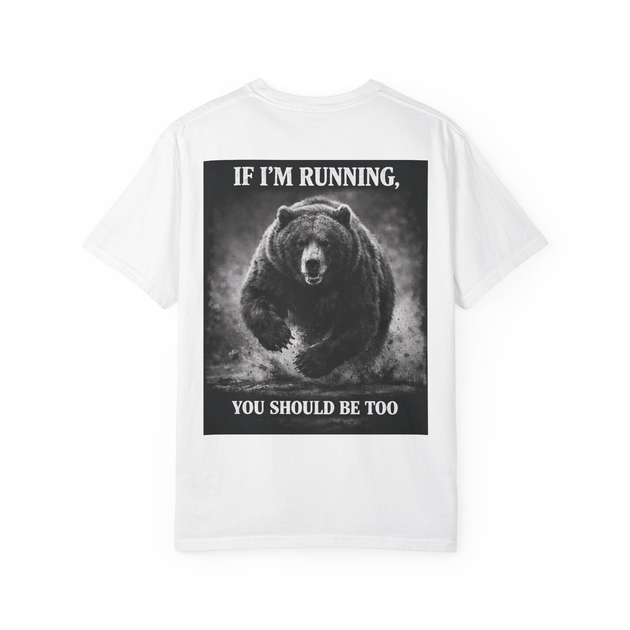 "If i'm running, you should be too" Grizzly shirt