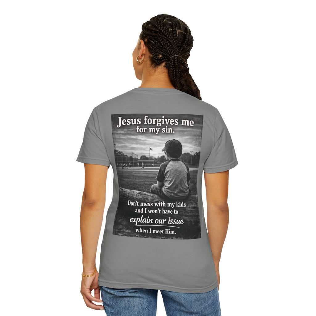 Jesus forgives my sins (don't mess with my kids)