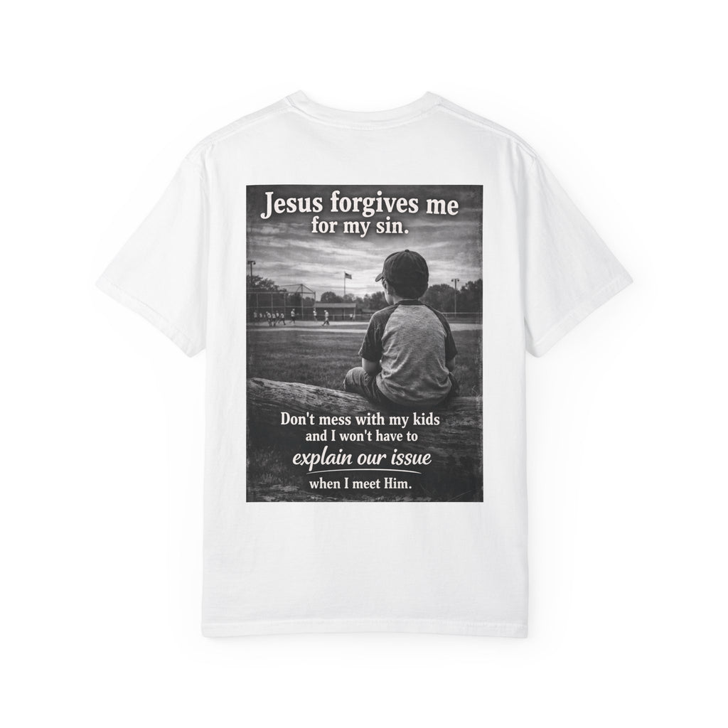 Jesus forgives my sins (don't mess with my kids)
