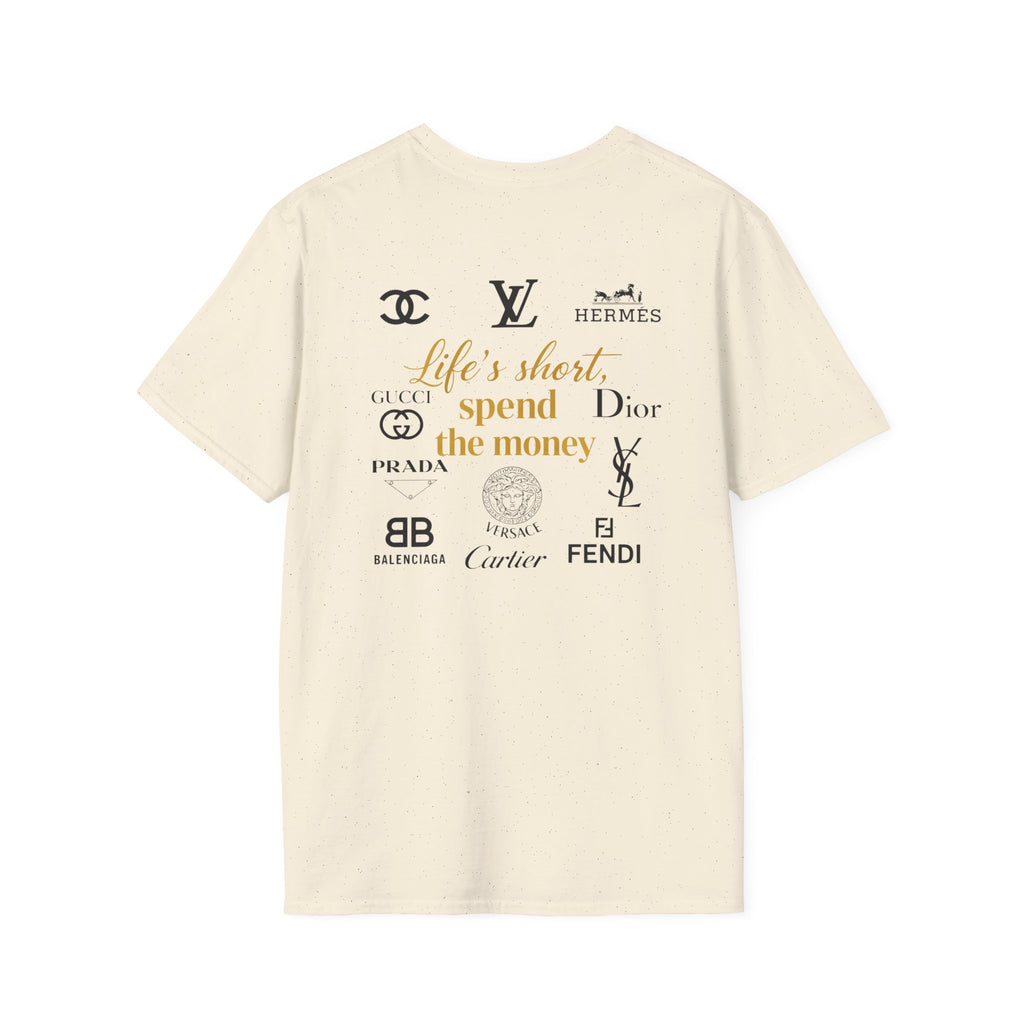 Life's short, Spend the Money. Tee
